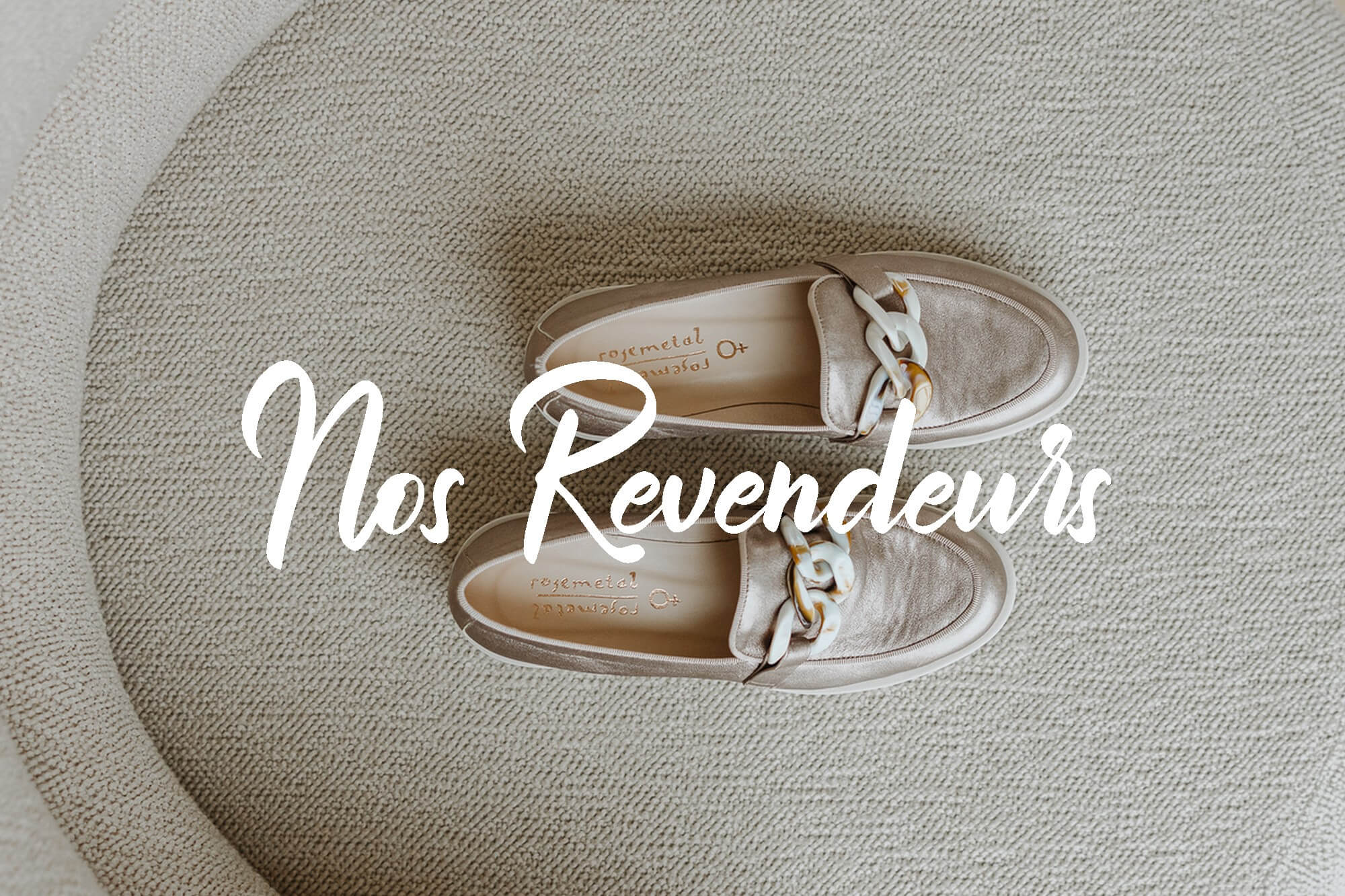BOUTIQUES. Nos Revendeurs